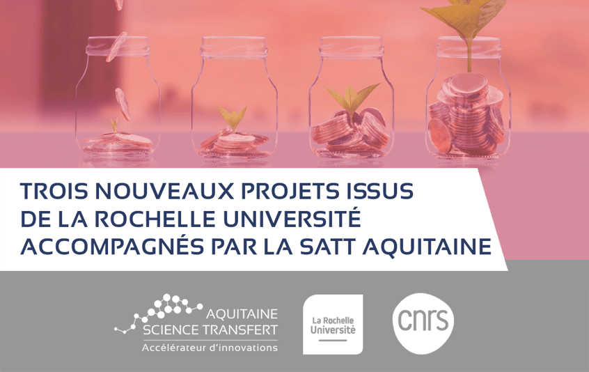 La SATT Aquitaine Science Transfert investit 300 k€ dans la maturation de 3 nouveaux projets issus de La Rochelle Université