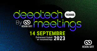 Les Deep Tech Meetings, l’événement business de la rentrée, le 14/09/2023